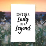 🔥 Don’t Be a Lady—Be a Legend Tea Towel 🐎