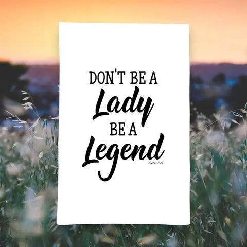 🔥 Don’t Be a Lady—Be a Legend Tea Towel 🐎
