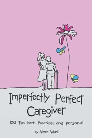 Imperfectly Perfect Caregiver