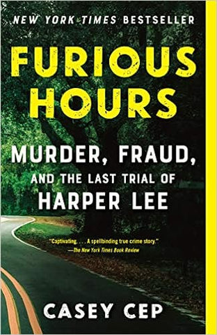 Furious Hours:  Murder, Fraud, and the Last Trial of Harper Lee (PB)