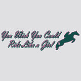 Decal "Wish You Could Ride Like a Girl"